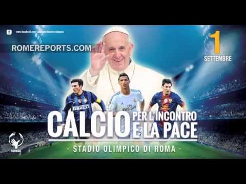 Estrellas mundiales del fútbol preparan partido por la paz con el apoyo del Papa