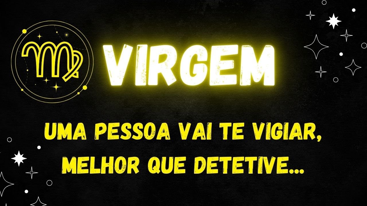 ♍️VIRGEM😡UMA PESSOA VAI TE VIGIAR, MELHOR QUE DETETIVE...