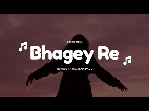 Bhagey Re - Revoic & Raveena Paul | THE LOST SOUL