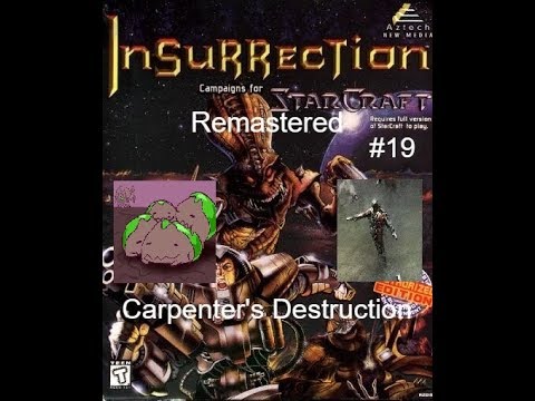 Starcraft: Insurrection Remake - 19 миссия - Carpenter's Destruction