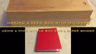 Repurposing a wine box and a paper binder into a seed box with dividers