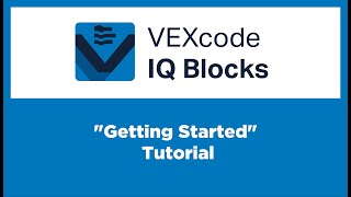 VEXcode IQ Blocks - “Getting Started” Tutorial