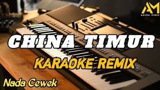 Download lagu CHINA TIMUR KARAOKE REMIX AZURA MUSIK - NADA CEWEK mp3