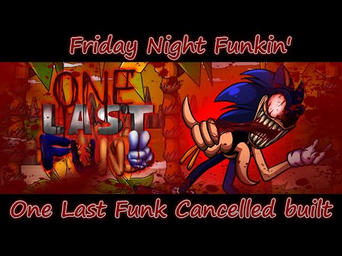 Friday Night Funkin' | Sonic.OMT - ONE LAST FUNK Cancelled Build (FNF Mod/Sonic.EXE One Last Round)