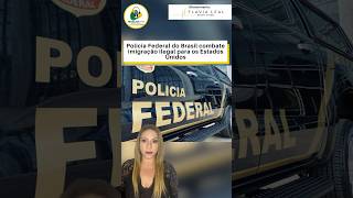 Polícia Federal do Brasil combate imigração ilegal para os Estados Unidos