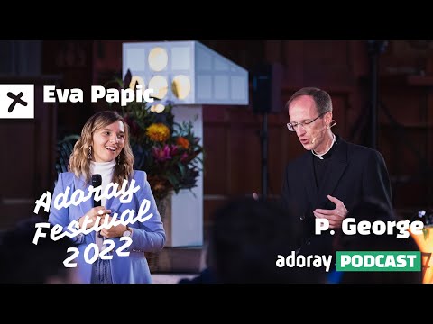 Adoray Festival 2022 - Impuls P. George Elsbett und Eva Papic