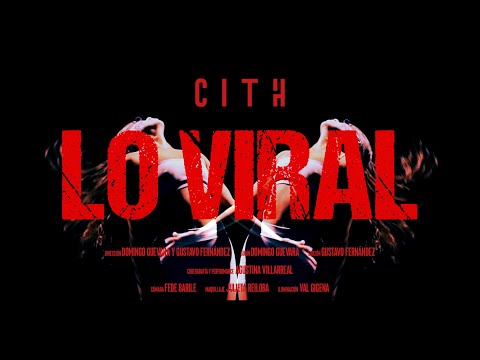 CITH - Lo Viral (Videoclip Oficial)