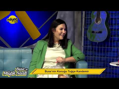 Buse ile Müzik Saati / Konuk : Tuğçe Kandemir