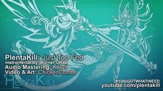 PlentaKill - Just Too Fed (Biz Markie - Just A Friend LoL Parody) PLK
