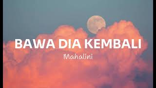 Download lagu Bawa Dia Kembali - Mahalini ( Lirik ) mp3 Download lagu Bawa Dia Kembali - Mahalini ( Lirik ) mp3