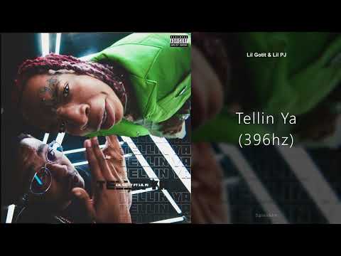 Lil Gotit & Lil PJ - Tellin Ya (396hz)