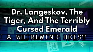 Dr. Langeskov, The Tiger, and The Terribly Cursed Emerald: A Whirlwind Heist video thumbnail