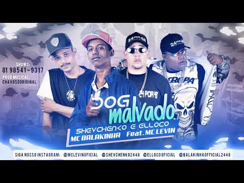 Shevchenko e elloco e Mc Balakinha feat Mc Levin Dog Malvado