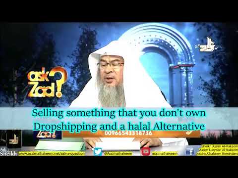 Selling something you don't own, online business, dropshipping & a halal alternative - Assimalhakeem