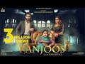Kanjoos |  Official Music Video | Simm Beesla Ft. Meher Gill | JB Ghuman | R Guru  | Songs 2018