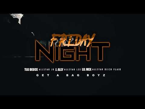 AllStar JR x Get A Bag Boyz - Friday Night (Official Music Video)