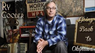 Ry Cooder - Going back to Okinawa