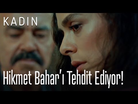 Hikmet, Bahar'ı tehdit ediyor! - Kadın