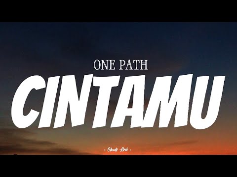 ONE PATH - Cintamu | ( Video Lirik )