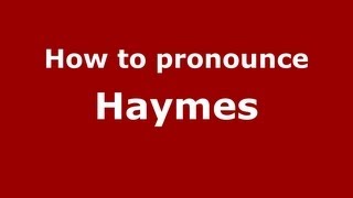 How to pronounce Haymes
