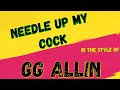 GG ALLIN ✯ NEEDLE UP MY COCK ✯ [KARAOKE VERSION] ✯ INSTRUMENTAL ✯