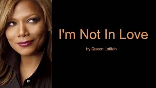 I&#39;m Not In Love by Queen Latifah (Lyrics)