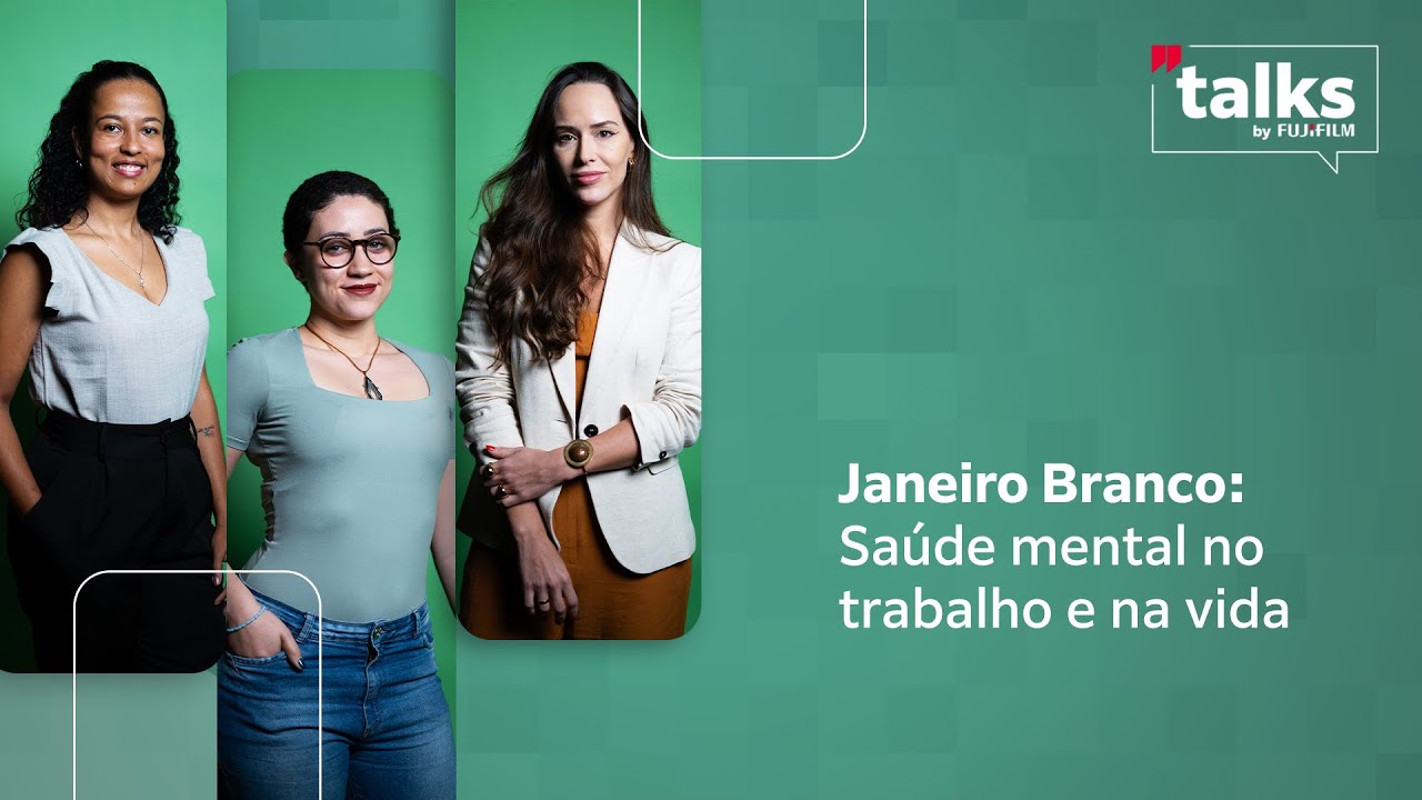 Como cuidar da saúde mental e encontrar equilíbrio? - Janeiro Branco | Talks by Fujifilm
