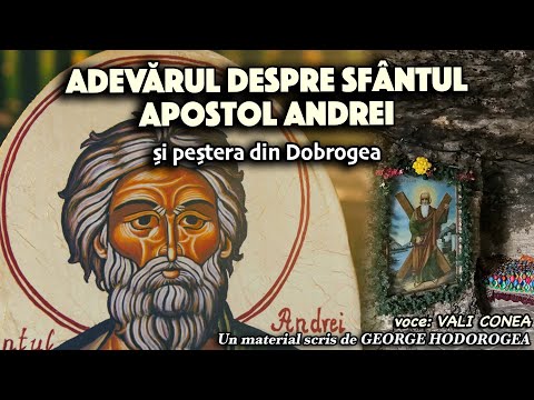Adevarul despre Sfantul Apostol Andrei si pestera din Dobrogea