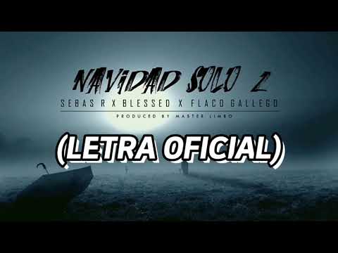(LETRA) Sebas R - Navidad solo 2 - Flako Gallego - Blessed