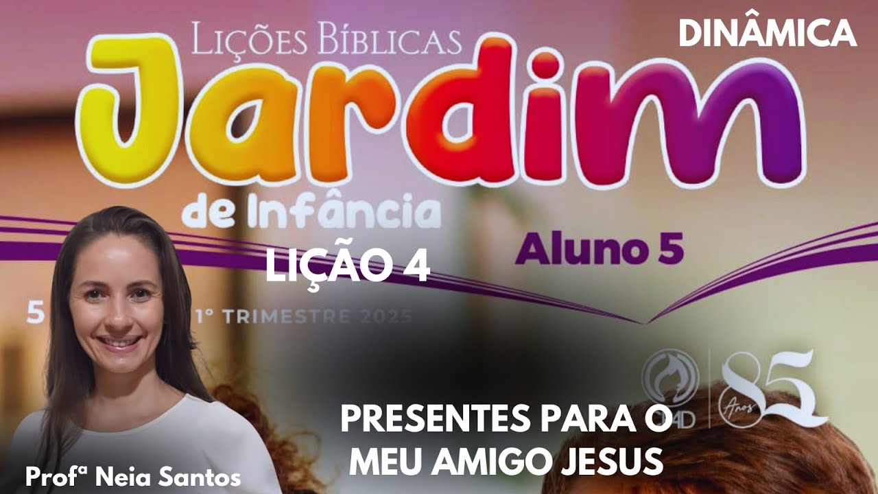 EBD- Lição 4 Jardim de Infância -  Presentes para o meu amigo Jesus /EBD 1 Trimestre 2025