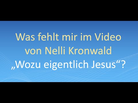 Was fehlt mir im Video von Nelli Kronwald „Wozu eigentlich Jesus“?