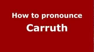 How to pronounce Carruth