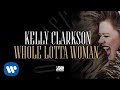 Kelly Clarkson - Whole Lotta Woman [Official Audio]