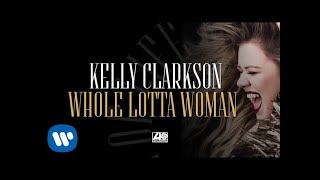 Kelly Clarkson - Whole Lotta Woman [Official Audio]