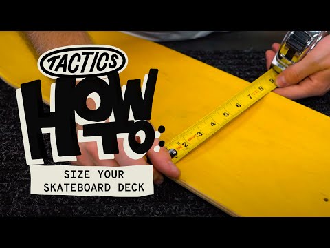 What Size Skateboard Should I Get? | Skateboard Buying Guide | Tactics