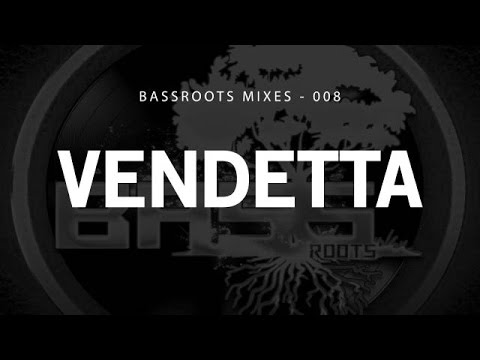 Bassroots Mixes - 008 - Vendetta