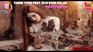 TARIK İSTER FEAT. ELIF BUSE Doğan - TELLI TURNAM