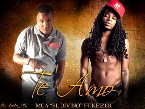 MCA "EL DIVINO" FT KEIZER -TE AMO