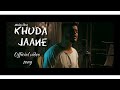 KHUDA JAANE OFFICIAL SONG Mobin Khan