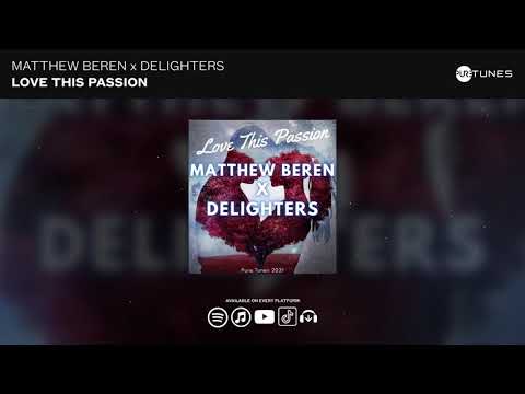 Matthew Beren x Delighters - Love This Passion (Original Mix)