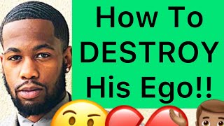 How To DESTROY A Man’s EGO!! (5 Ways)