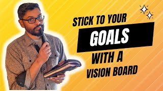 How to make your New Year's Resolutions Stick - Goal Setting, Vision Boards, Stay Motivated!
