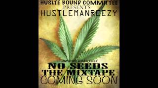 Hustle Bound Committee| HUSTLE MAN REEZY| SHAWTY FT. SOULJA | NO SEEDS