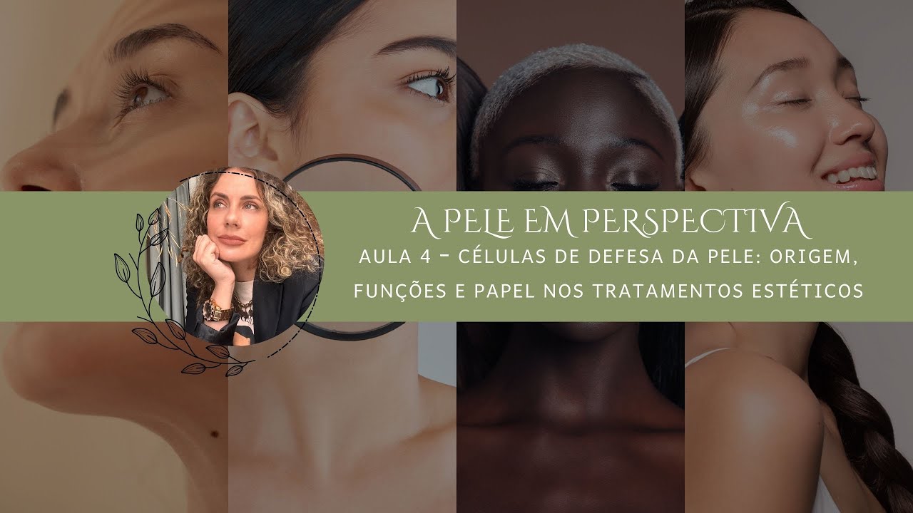 Aula 4 - Células de de Defesa da Pele: oringem, funções e papel nos tratamentos estéticos.