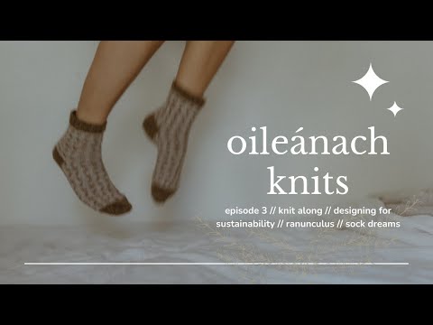oileánach knits podcast episode 3: knit along, sustainable design ethos, ranunculus, sock plans