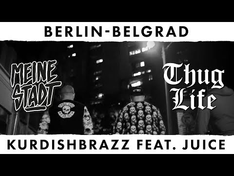 KurdishBrazZ feat. Juice - Thug Life - Meine Stadt "Berlin - Belgrad" - Berlin - Belgrad