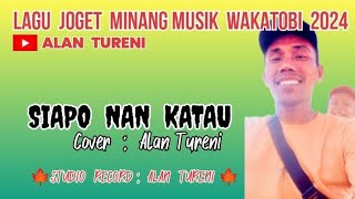 Download lagu Lagu JOGET Minang Santuy🌹Special 2024🍁SIAPO NAN KATAU_Cover Alan Tureni (  Musik Video ) mp3