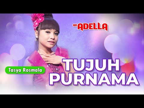 Tujuh  Purnama  –  Tasya Rosmala - Om. Adella (Genaplah tujuh purnama Diriku engkau tinggalkan)