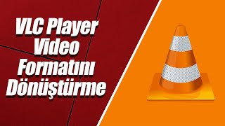VLC Media Player ile Video Formatını Dönüştürme! [ÇOK BASİT]