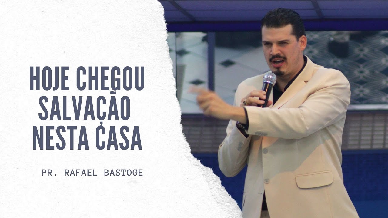 Mensagem: Hoje Chegou Salvação a esta Casa !! Pr. Rafael Bastoge